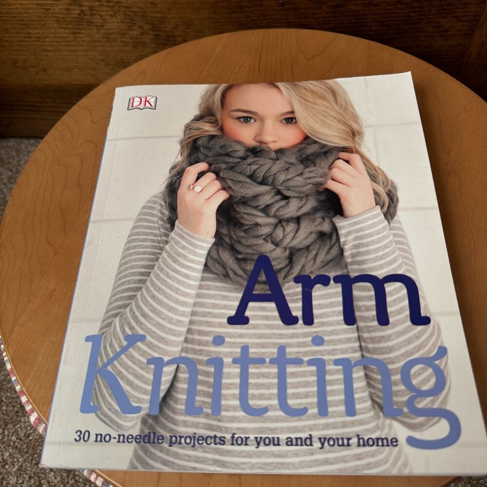 DK Publishing - Arm Knitting - 30 No-Needle Projects - Trade Paperback Book